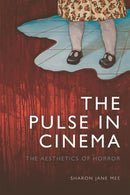 The Pulse in Cinema : The Aesthetics of Horror-9781474475846