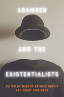 Agamben and the Existentialists-9781474478779