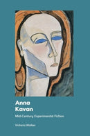 Anna Kavan : Mid-Century Experimental Fiction-9781474478953