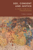 Sex, Consent and Justice : A New Feminist Framework-9781474479202