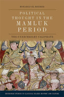 Political Thought in the Mamluk Period : The Unnecessary Caliphate-9781474479646