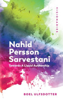 Nahid Persson Sarvestani : Towards A Liquid Authorship-9781474479882