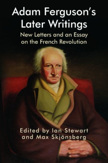Adam Ferguson's Later Writings : New Letters and an Essay on the French Revolution-9781474480215