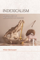 Indexicalism : Realism and the Metaphysics of Paradox-9781474480307