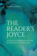 The Reader's Joyce : Ulysses, Authorship and the Authority of the Reader-9781474481434