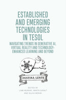 Established and Emerging Technologies in TESOL : Navigating trends in Generative AI, Virtual Reality and Technology-enhanced Learning-9781474483339