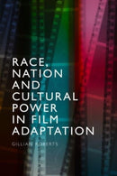 Race, Nation and Cultural Power in Film Adaptation-9781474483544