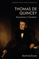 Thomas De Quincey, Dark Interpreter : Romanticism in Translation-9781474483902