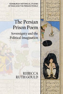 The Persian Prison Poem : Sovereignty and the Political Imagination-9781474484015