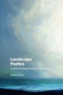Landscape Poetics : Scottish Textual Practice 1928-Present-9781474484206