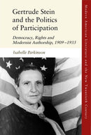 Gertrude Stein and the Politics of Participation : Democracy, Rights and Modernist Authorship, 1909-1933-9781474484329