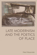 Late Modernism and the Poetics of Place-9781474484411