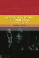 Contemporary Thai Horror Film : A Monstrous Hybrid-9781474484466