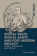 Digital Death, Digital Assets and Post-mortem Privacy : Theory, Technology and the Law-9781474485364