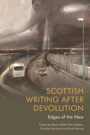 Scottish Writing After Devolution : Edges of the New-9781474486187