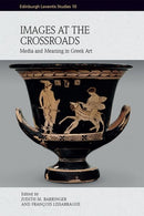 Images at the Crossroads : Media and Meaning in Greek Art-9781474487368