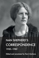 Nan Shepherd''s Correspondence, 1920?80