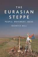 The Eurasian Steppe : People, Movement, Ideas-9781474488068