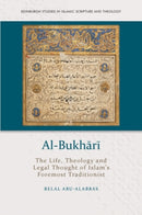Al-Bukhari : The Life, Theology and Legal Thought of Islam's Foremost Traditionist-9781474488242