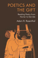 Poetics and the Gift : Reading Poetry from Homer to Derrida-9781474488419