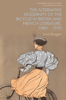 The Alternative Modernity of the Bicycle in British and French Literature, 1880-1920-9781474488617