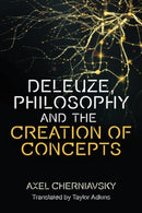 Deleuze, Philosophy and the Creation of Concepts-9781474489133