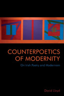 Counterpoetics of Modernity : On Irish Poetry and Modernism-9781474489812
