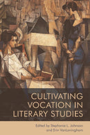 Cultivating Vocation in Literary Studies-9781474490016