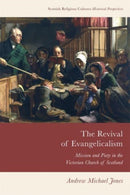 The Revival of Evangelicalism : Mission and Piety in the Victorian Church of Scotland-9781474491679
