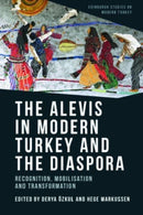 The Alevis in Modern Turkey and the Diaspora : Recognition, Mobilisation and Transformation-9781474492034