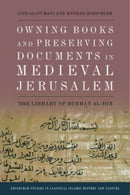 Owning Books and Preserving Documents in Medieval Jerusalem : The Library of Burhan al-Din-9781474492065