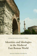 Identities and Ideologies in the Medieval East Roman World-9781474493628