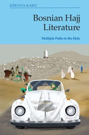 Bosnian Hajj Literature : Multiple Paths to the Holy-9781474494106