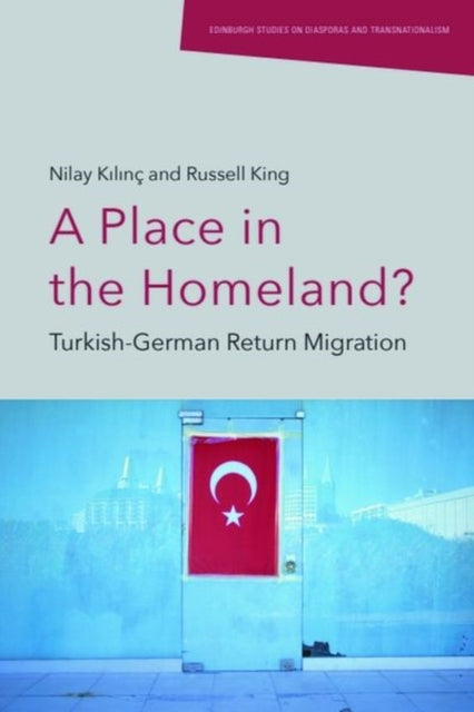 A Place in the Homeland? : Turkish-German Return Migration-9781474494571