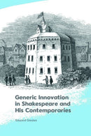 Generic Innovation in Shakespeare and His Contemporaries-9781474496735