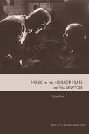 Music in the Horror Films of Val Lewton-9781474497039