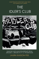 The Idler's Club : Humour and Mass Readership from Jerome K. Jerome to P. G. Wodehouse-9781474497145