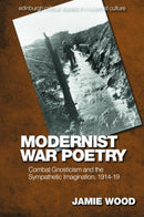 Modernist War Poetry : Combat Gnosticism and the Sympathetic Imagination, 1914-19-9781474497749