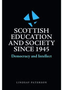 Scottish Education and Society since 1945 : Democracy and Intellect-9781474498425