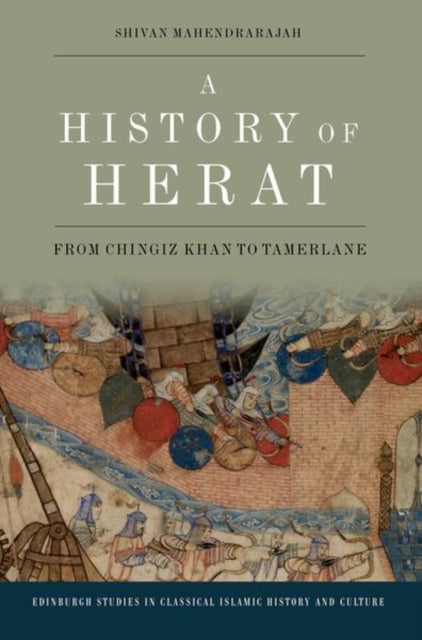 A History of Herat : From Chingiz Khan to Tamerlane-9781474499347