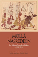 Molla Nasreddin : The Making of a Modern Trickster, 1906-1911-9781474499507