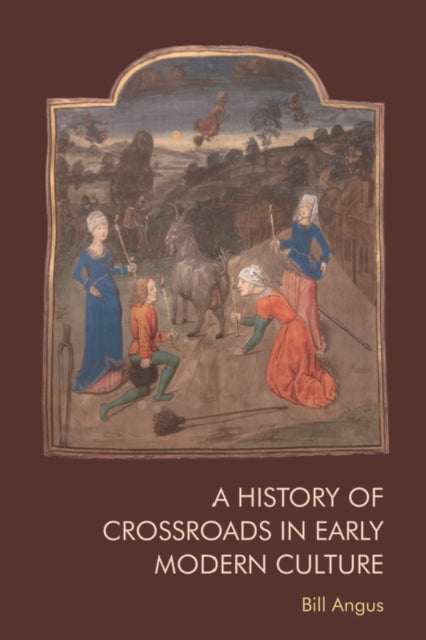A History of Crossroads in Early Modern Culture-9781474499835