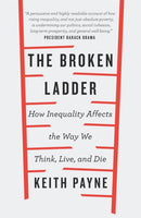 The Broken Ladder : How Inequality Changes the Way We Think, Live and Die-9781474601122