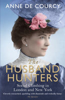 The Husband Hunters : Social Climbing in London and New York-9781474601450