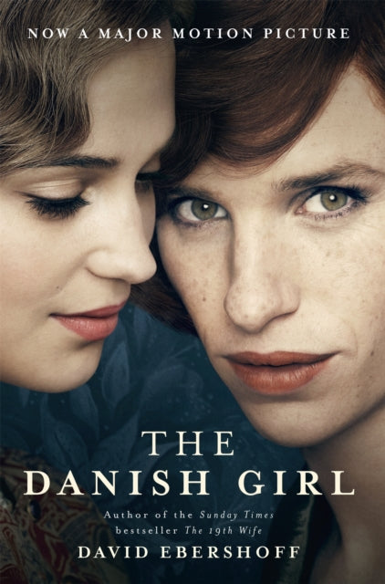 The Danish Girl : The Sunday Times bestseller and Oscar-winning movie starring Alicia Vikander and Eddie Redmayne-9781474601573