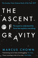 The Ascent of Gravity : The Quest to Understand the Force that Explains Everything-9781474601887