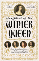 Daughters of the Winter Queen : Four Remarkable Sisters, the Crown of Bohemia and the Enduring Legacy of Mary, Queen of Scots-9781474602082