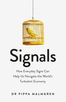 Signals : How Everyday Signs Can Help Us Navigate the World's Turbulent Economy-9781474603522