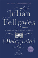 Julian Fellowes's Belgravia : From the creator of DOWNTON ABBEY and THE GILDED AGE-9781474603546