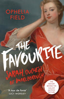 The Favourite : The Life of Sarah Churchill and the History Behind the Major Motion Picture-9781474605359